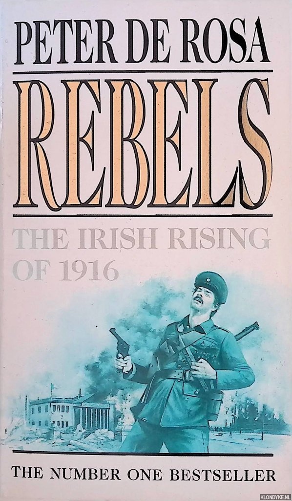 Rosa, Peter de - Rebels. The Irish Rising of 1916