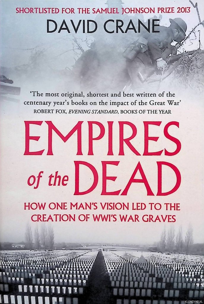 Crane, David - Empires of the Dead: How One Man's Vision Led to the Creation of WWI's War Graves