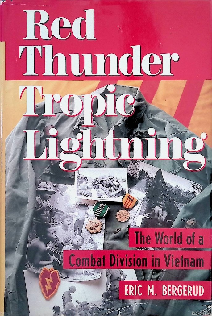Bergerud, Eric M. - Red Thunder, Tropic Lightning. The World of a Combat Division in Vietnam