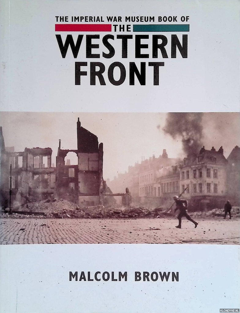 Brown, Malcolm - The Imperial War Museum Book Of The Western Front