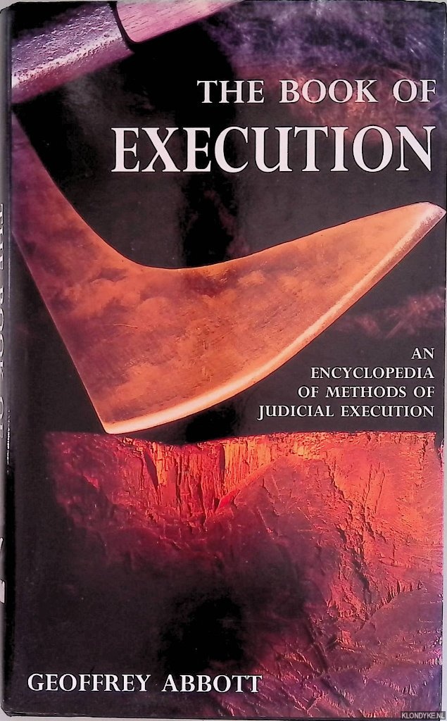 Abbott, Geoffrey - Book of Execution: An Encyclopedia of Methods of Judicial Execution