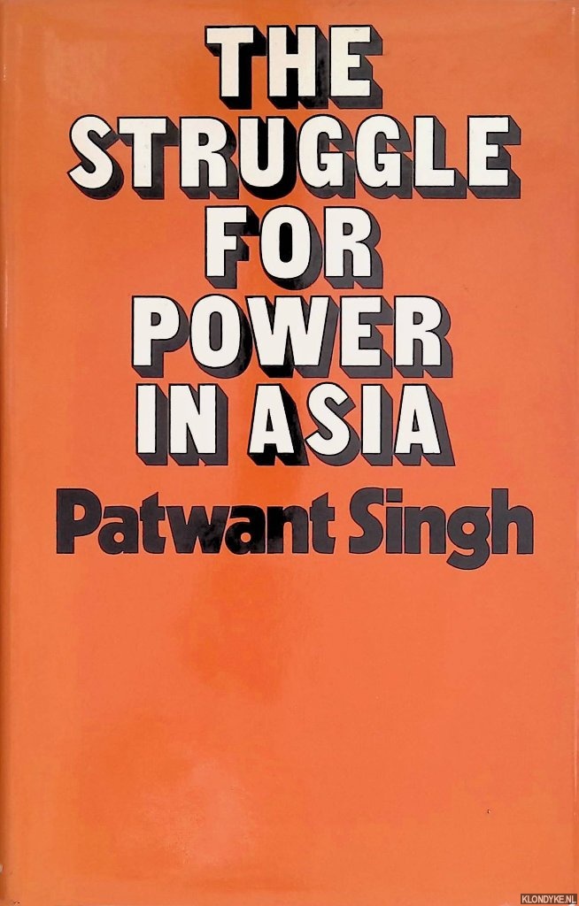 Singh, Patwant - The struggle for power in Asia