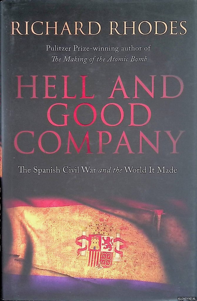 Rhodes, Richard - Hell and Good Company: The Spanish Civil War and the World It Made