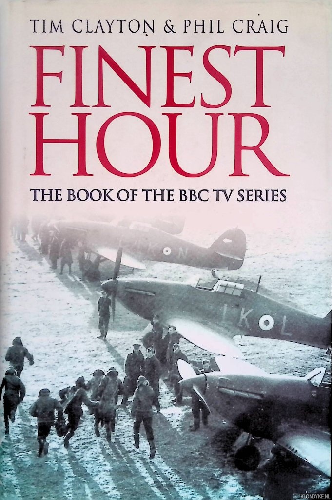 Clayton, Tim & Phil Craig - Finest Hour. The Book of the BBC TV Series
