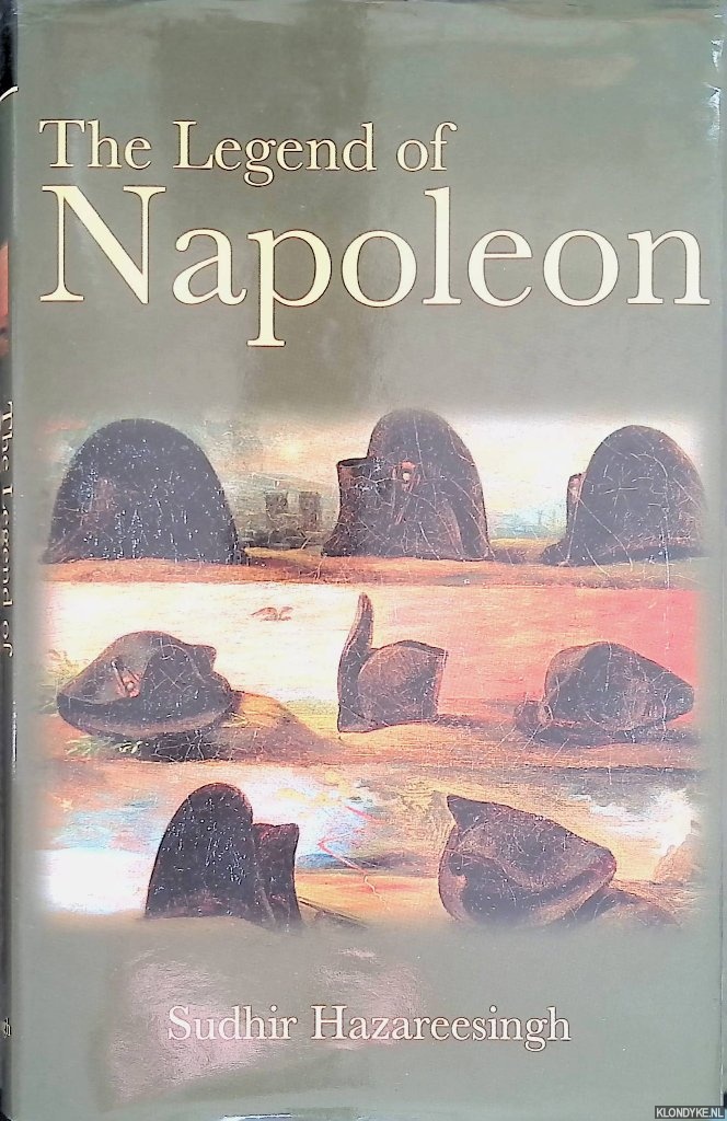 Hazareesingh, Sudhir - The Legend of Napoleon