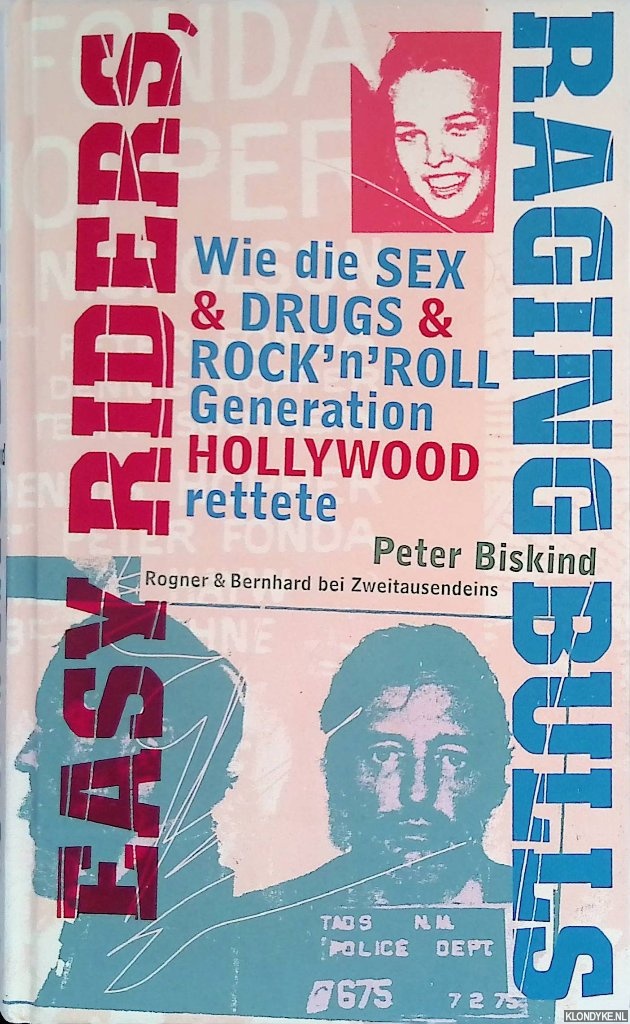 Biskind, Peter - Easy Riders, Raging Bulls: Wie die Sex, Drugs & Rock'n'Roll-Generation Hollywood rettete