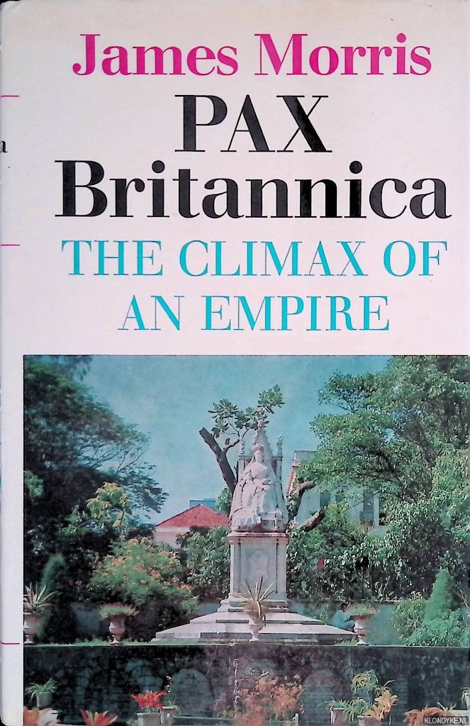 Morris, James - Pax Britannica: The Climax of an Empire