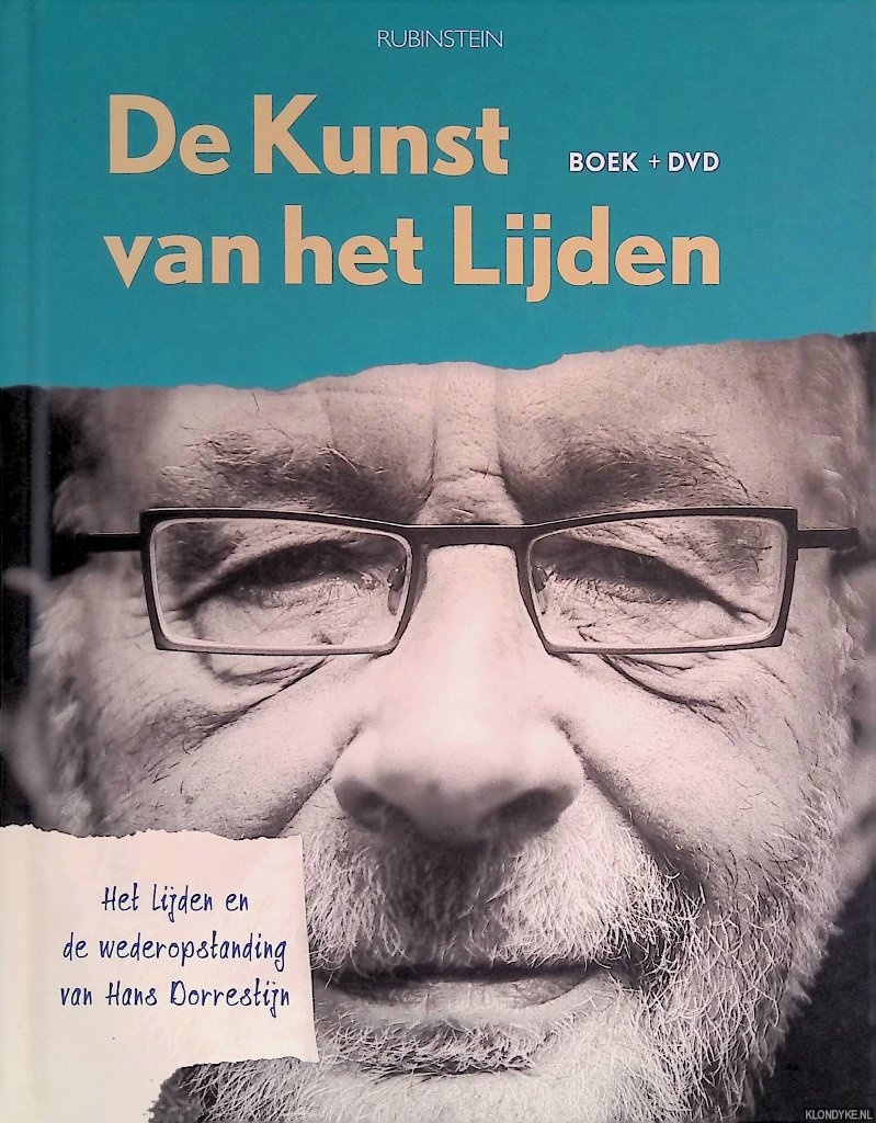 Verkiel, Ingrid & Dick Welsink - De Kunst van het Lijden. Het lijden en de wederopstanding van Hans Dorrestijn + DVD