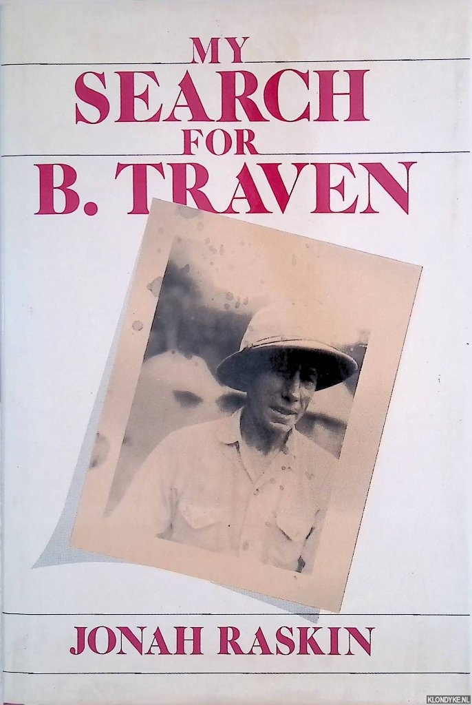 Raskin, Jonah - My Search for B. Traven