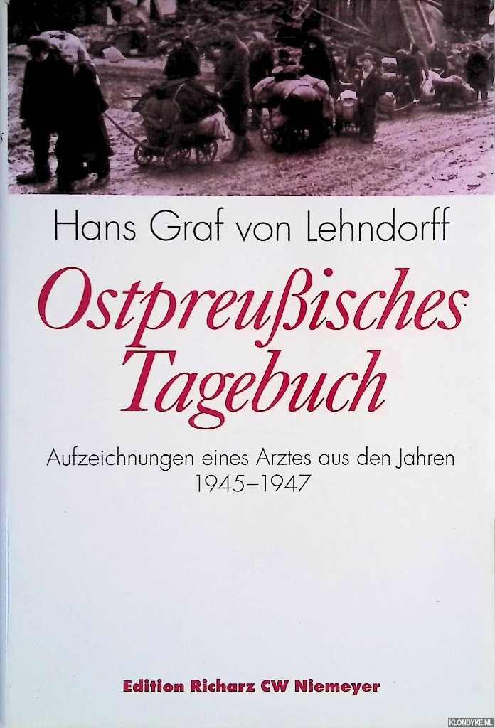 Lehndorff, Hans Graf von - Ostpreuisches Tagebuch. Grodruck. Aufzeichnungen eines Arztes aus den Jahren 1945-1947