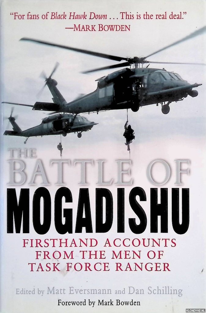Eversmann, Matt - The Battle of Mogadishu: First Hand Accounts From the Men of Task Force Ranger