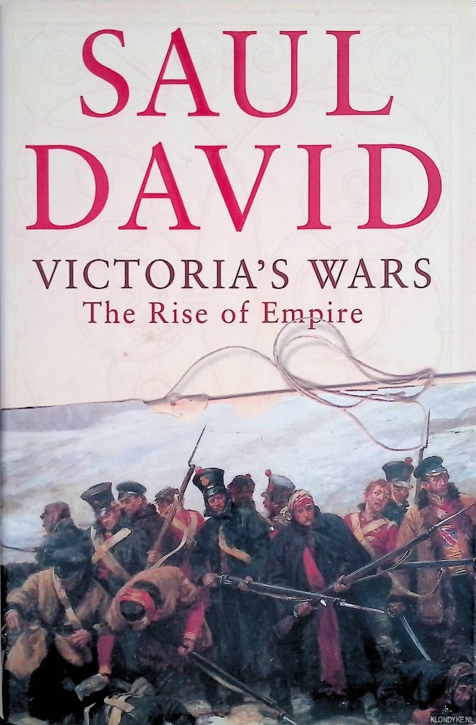 David, Saul - Victoria's Wars: The Rise of Empire