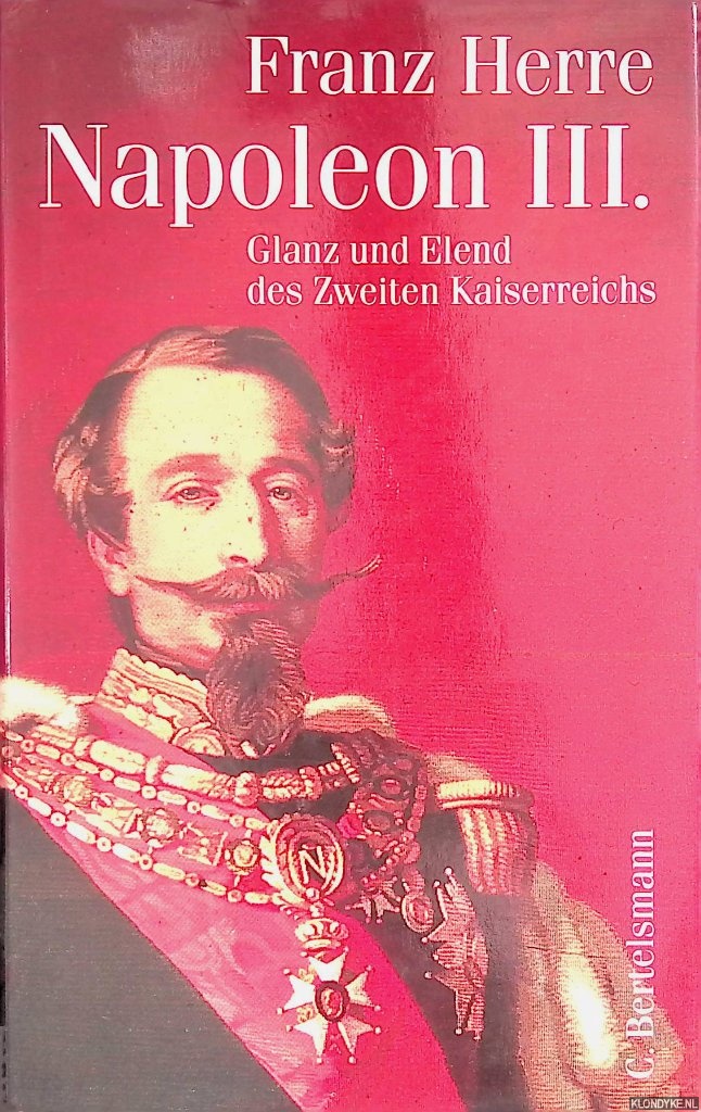 Herre, Franz - Napoleon III. Glanz und Elend des Zweiten Kaiserreichs