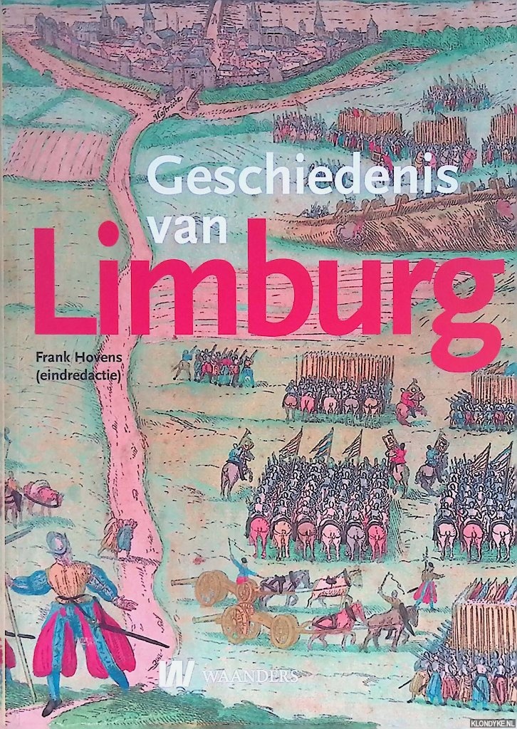 De geschiedenis van Limburg - Hovens, Frank (eindredactie)