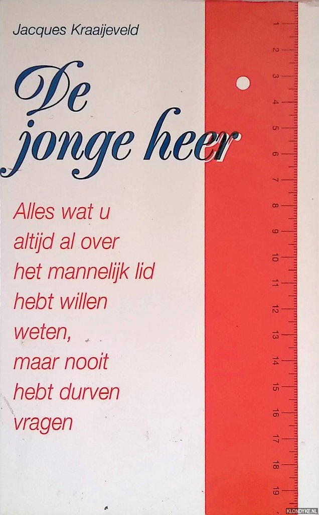 Kraaijeveld, Jacques - De jonge heer. Alles wat u altijd al over het mannelijk lid hebt willen weten maar nooit hebt durven vragen