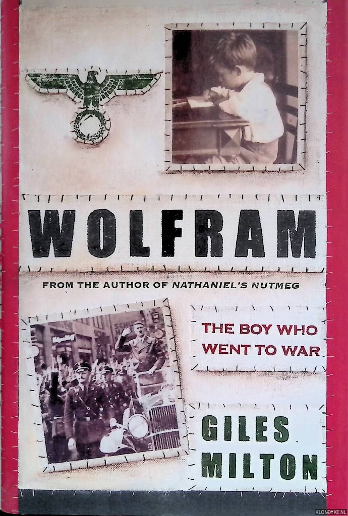 Milton, Giles - Wolfram: The Boy Who Went to War