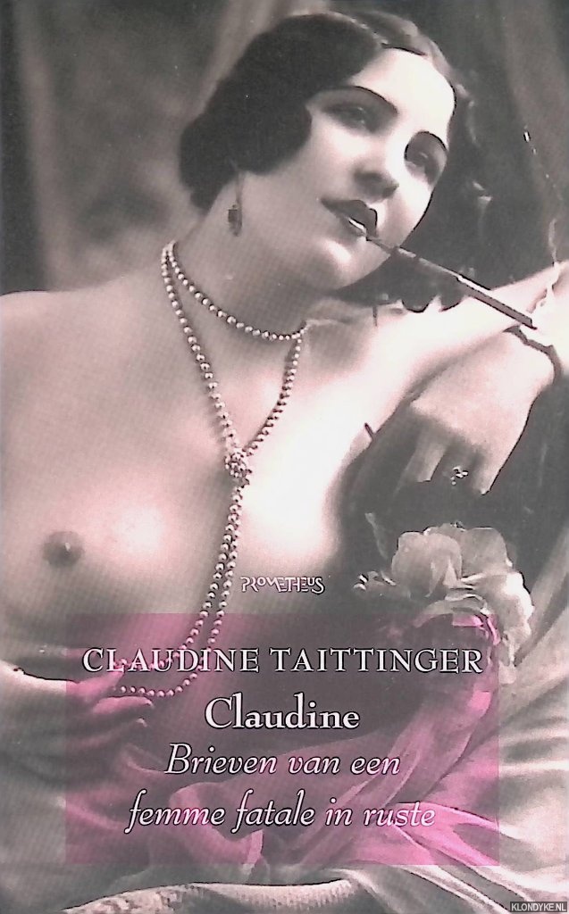 Taittinger, Claudine - Claudine Claudine: brieven van een femme fatale in ruste
