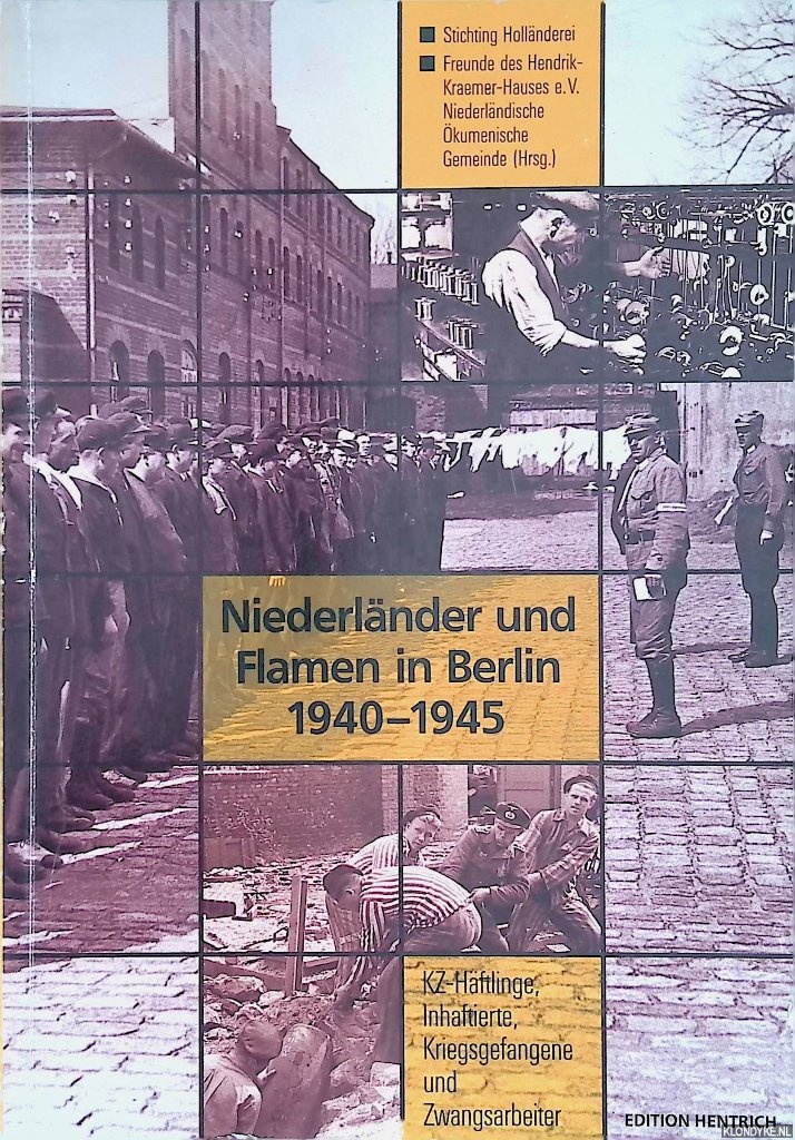 Fernhout, Jan - a.o. (Redaktion) - Niederlnder und Flamen in Berlin 1940-1945: KZ-Hftlinge, Inhaftierte, Kriegsgefangene und Zwangsarbeiter