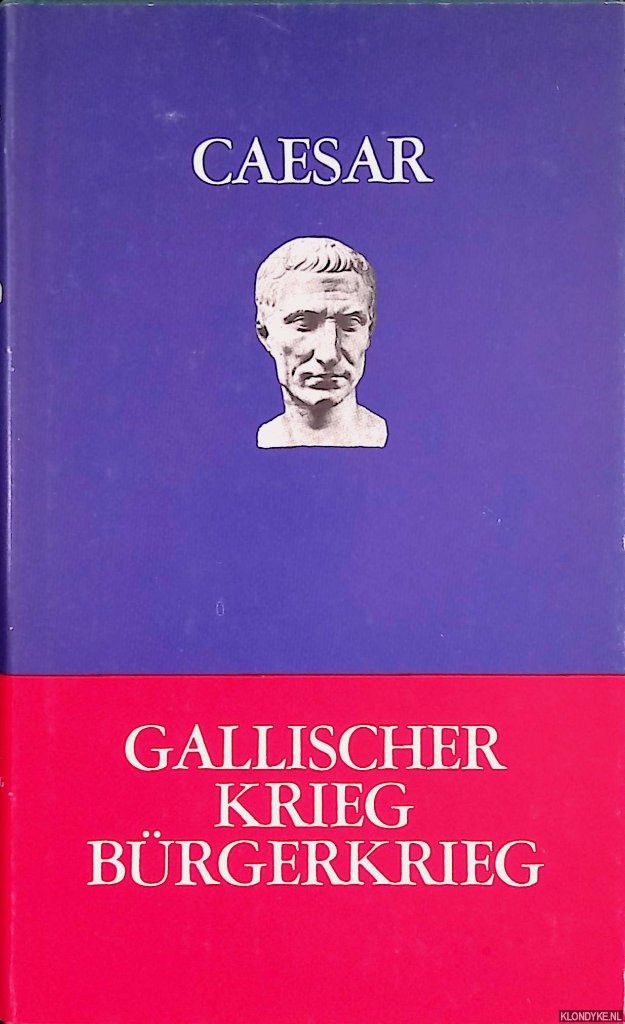 Caesar - Der Gallischer Krieg. Brgerkrieg