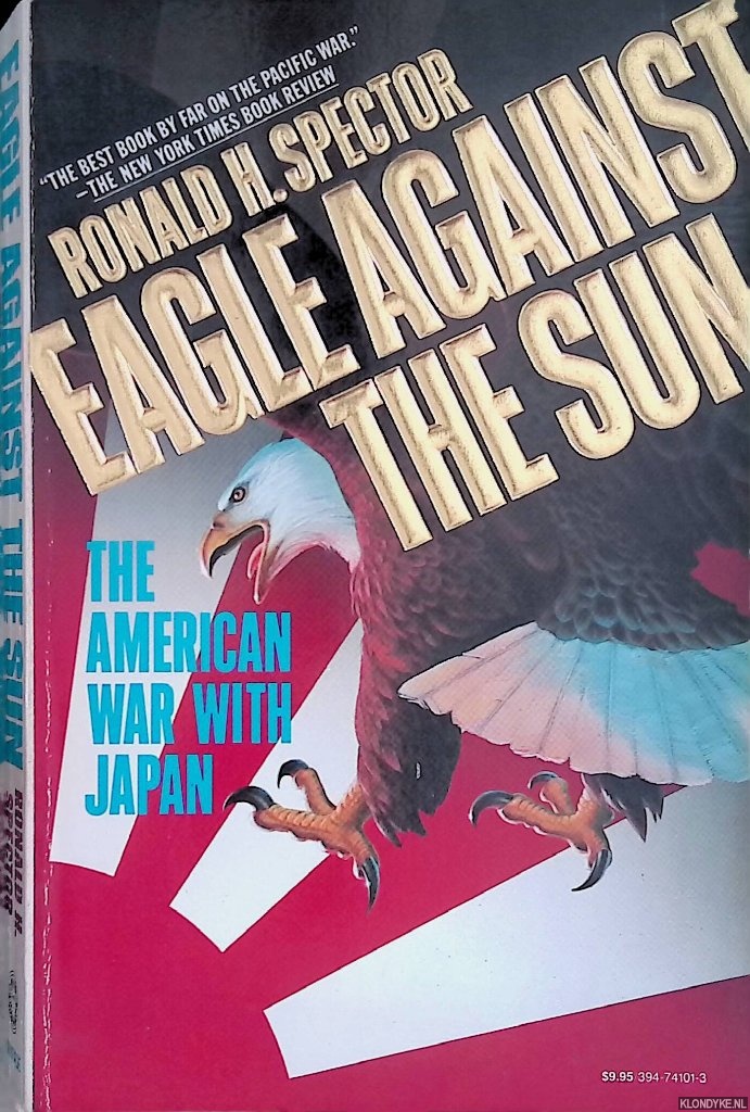 Eagle Against The Sun The American War With Japan - Spector, Ronald H.