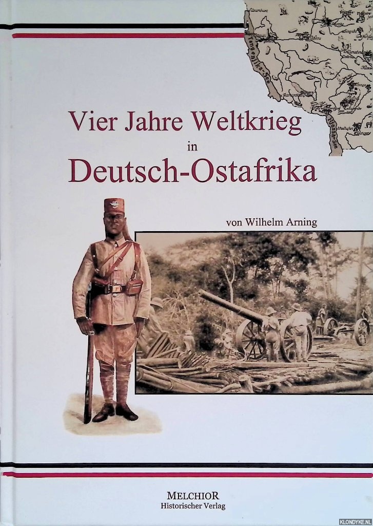 Arning, Wilhelm - Vier Jahre Weltkrieg in Deutsch-Ostafrika