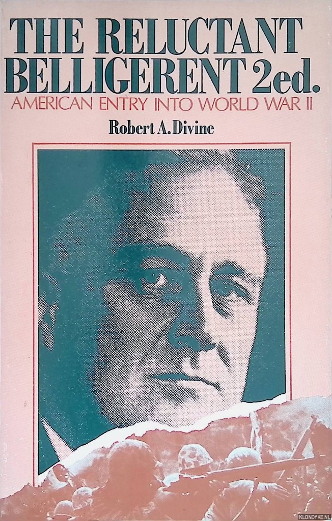 Divine, Robert A. - The reluctant belligerent: American entry into World War II