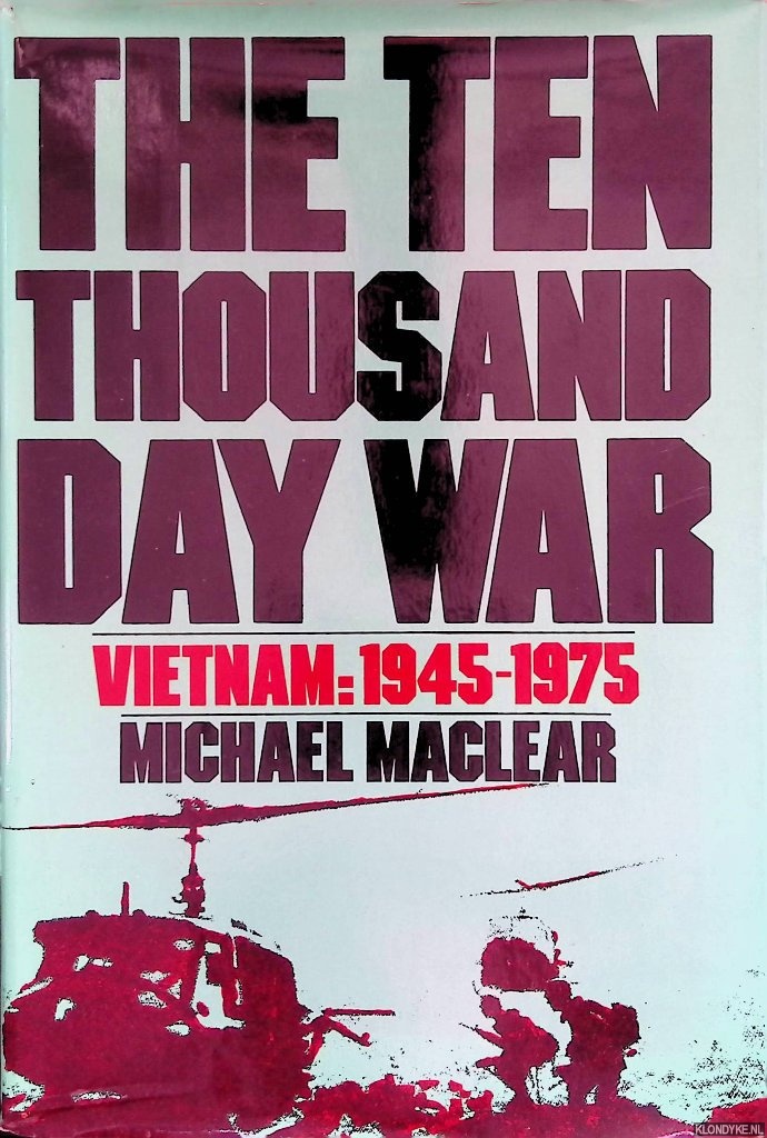MacLear, Michael & Peter Arnett - The Ten Thousand Day War: Vietnam, 1945-1975