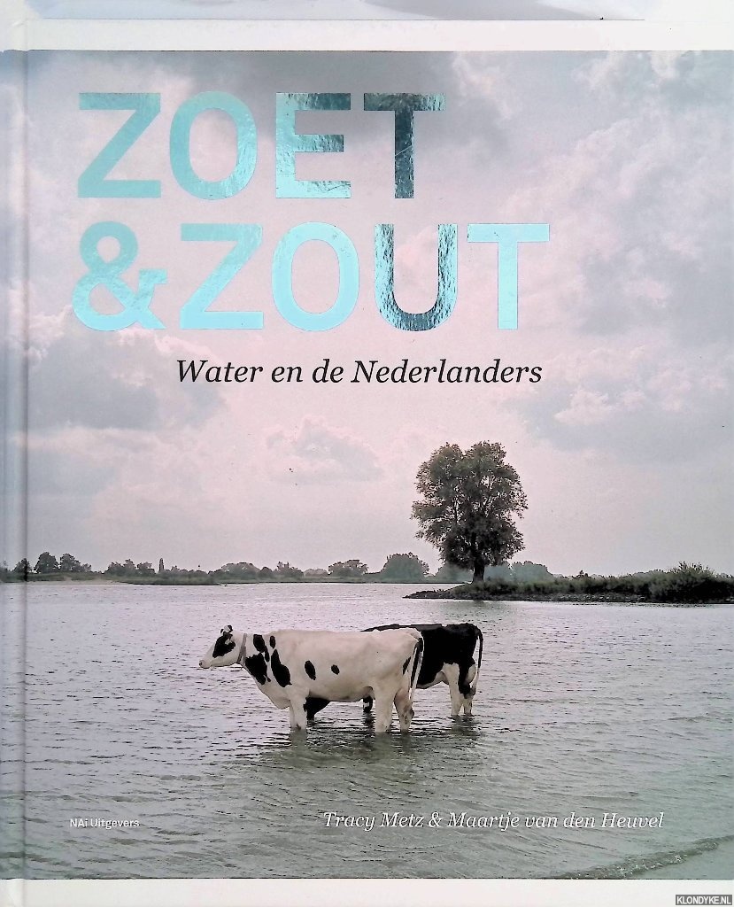Metz, Tracy Maartje van den Heuvel - Zoet & zout water en de Nederlanders