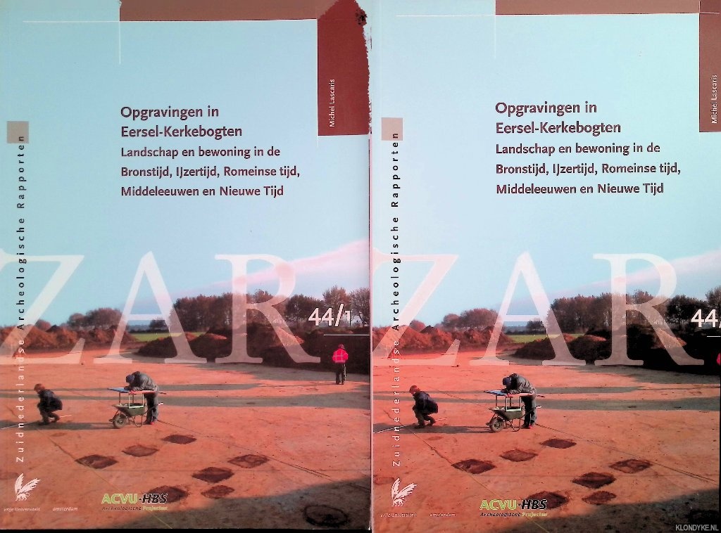 Lascaris, Michel - Opgravingen in Eersel-Kerkebogten. Landschap en bewoning in de Bronstijd, IJzertijd, Romeinse tijd, Middeleeuwen en Nieuwe Tijd (2 delen)