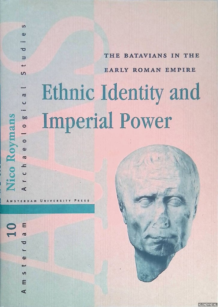 Ethnic Identity and Imperial Power: The Batavians in the Early Roman Empire - Roymans, Nico