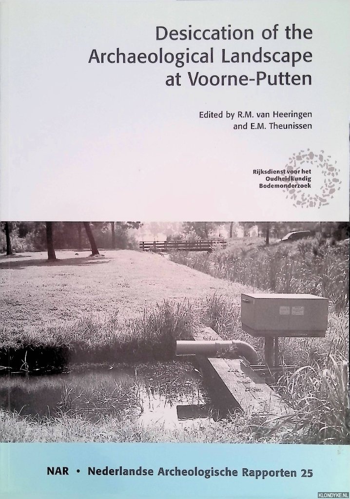 Heeringen, R.M. & E.M. Theunissen (eds.) - Desiccation of the Archaeological Landscape at Voorne-Putten, the Netherlands