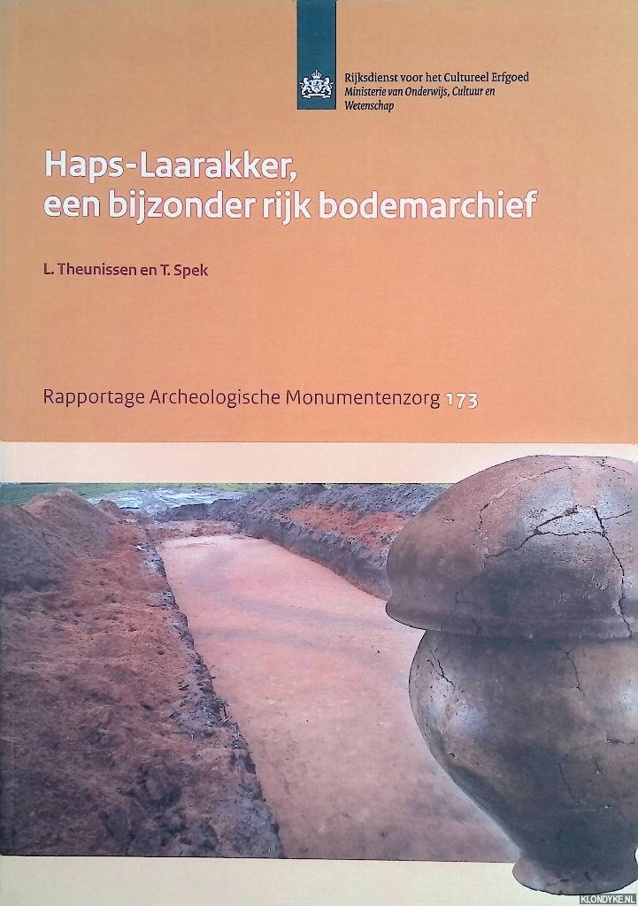 Theunissen, L. & T. Spek - Haps-Laarakker: een bijzonder rijk bodemarchief archeologische waardering van een wettelijk beschermd monument (gemeente Cuijk)