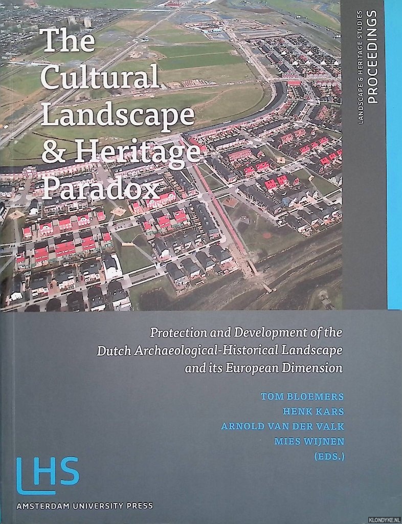 Bloemers, Tom & Henk Kars & Arnold van der Valk & Mies Wijnen (editors) - The Cultural Landscape & Heritage Paradox. Protection and Development of the Dutch Archaeological-Historical Landscape and its European Dimension