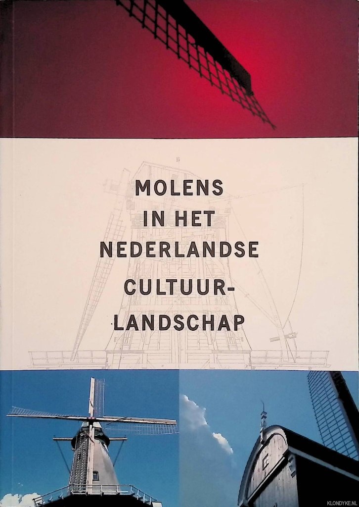 Snoodijk, Dirk (redactie) - Molens in het Nederlandse cultuurlandschap. Ontwikkeling en behoud van historische molens