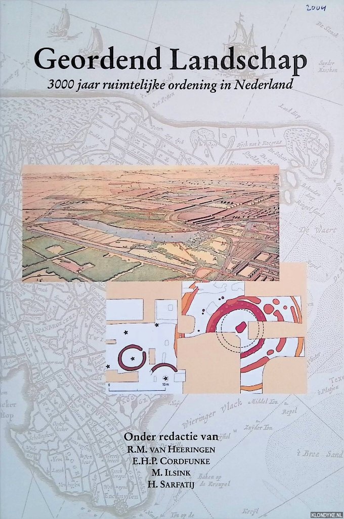Heeringen, R.M. van & E.H.P. Cordfunke & M. Ilsink & H. Sarfatij - Geordend Landschap. 3000 jaar ruimtelijke ordening in Nederland