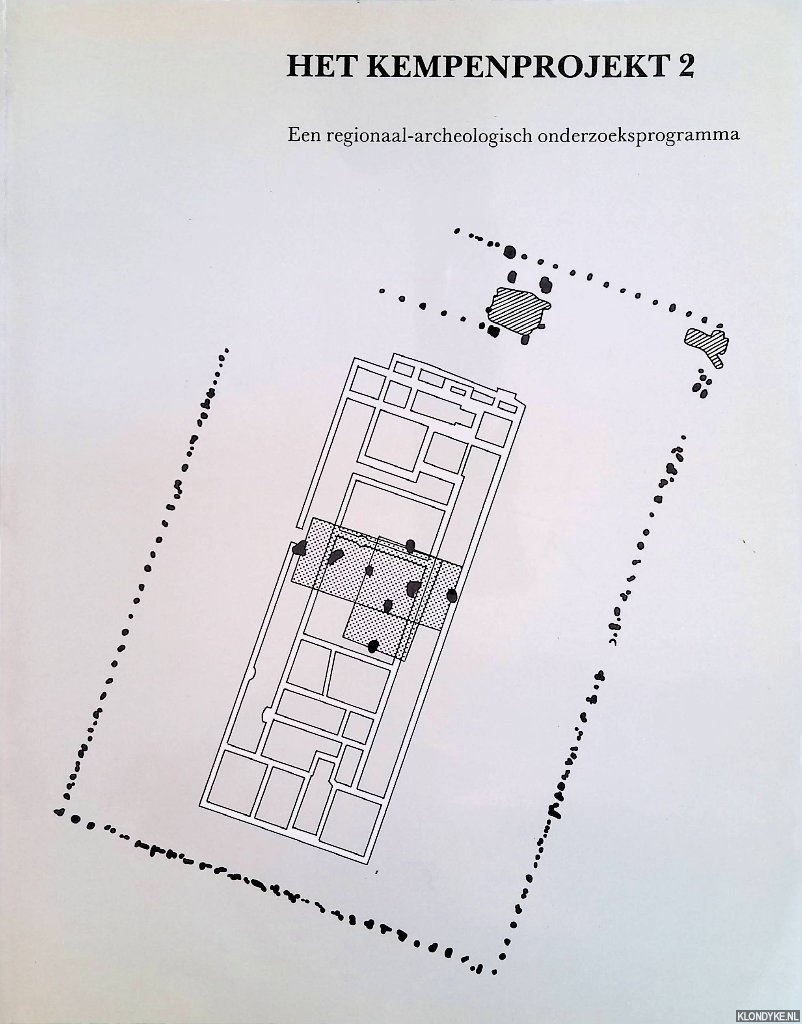 Slofstra, J. - e.a. (redactie) - Het Kempenprojekt 2. Een regionaal-archeologisch onderzoeksprogramma