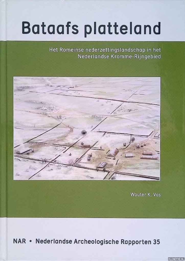 Vos, Wouter K. - Bataafs platteland. Het Romeinse nederzettingslandschap in het Nederlandse Kromme-Rijngebied