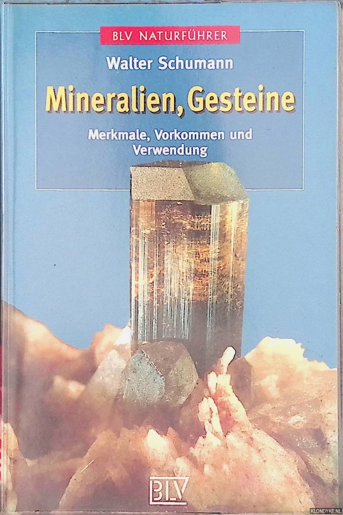 Schumann, Walter - Mineralien, Gesteine. Merkmale, Vorkommen und Verwendung
