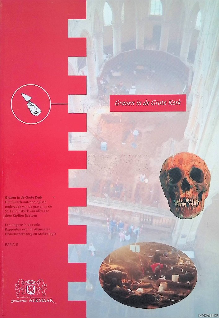 Baetsen, S. - Graven in de Grote kerk: Het fysisch-antropologisch onderzoek van de graven in de St. Laurenskerk van Alkmaar
