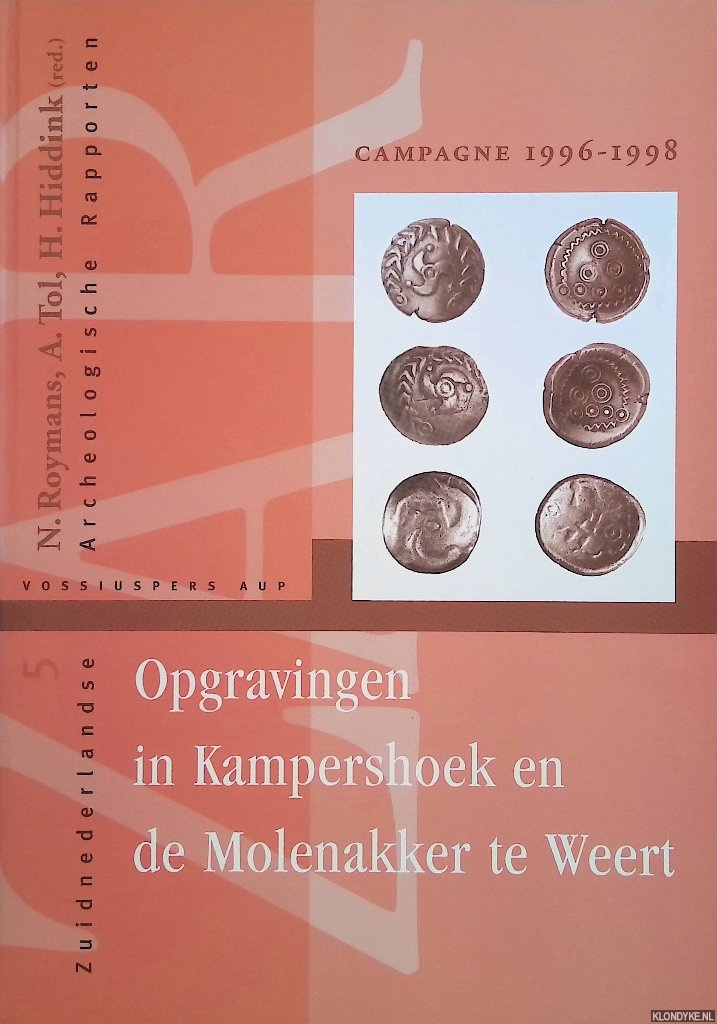 Roymans, N. & A. Tol & H. Hiddink (redactie) - Opgravingen in Kampershoek en de Molenakker te Weert. Campagne 1996-1998