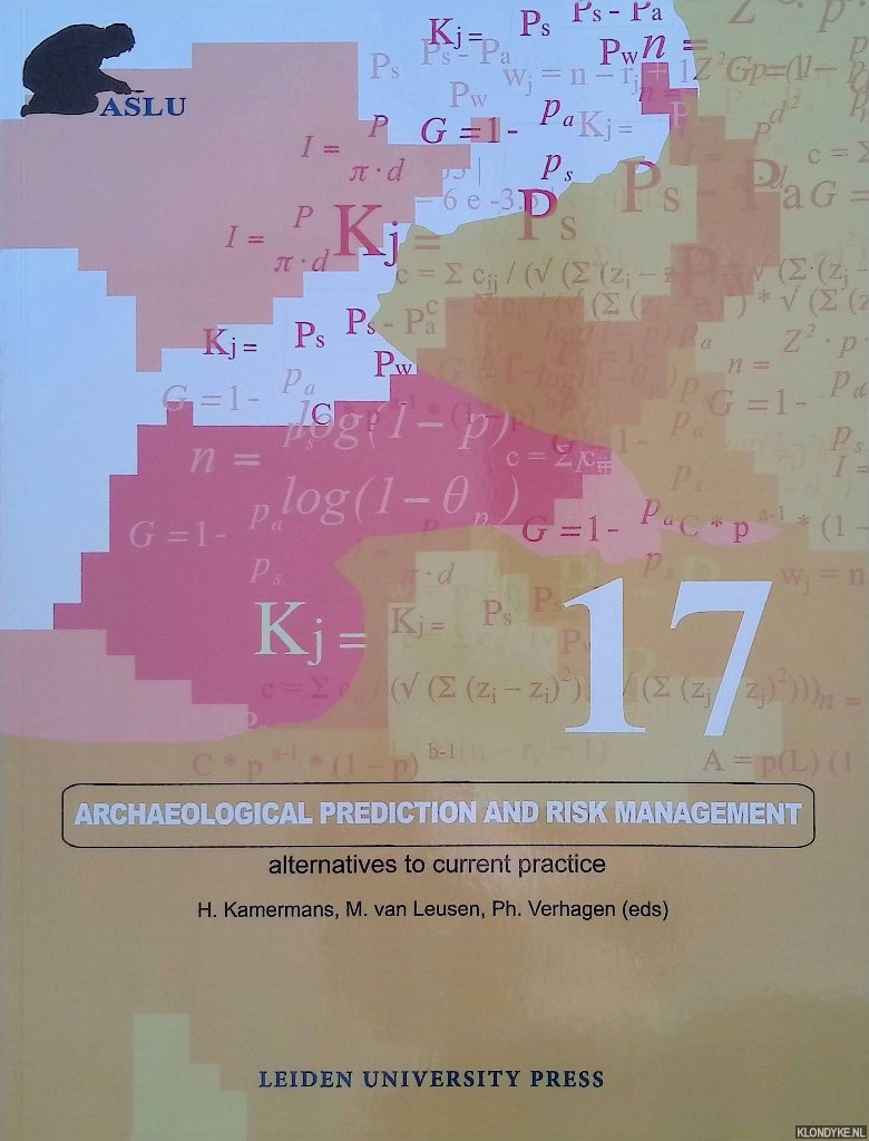 Kamermans, H. & M. van Leusen & Ph. Verhagen (editors) - Archaeological Prediction and Risk Management Alternatives to Current Practice