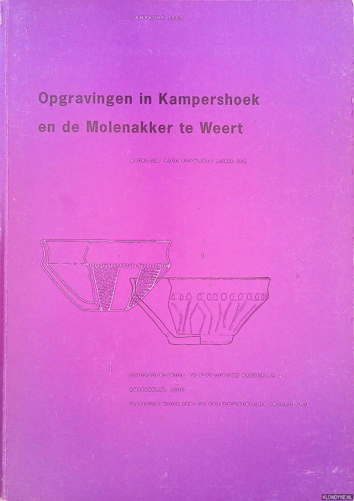 Roymans, Nico & Adrie Tol - Opgravingen in Kampershoek en de Molenakker te Weert. Campagne 1995