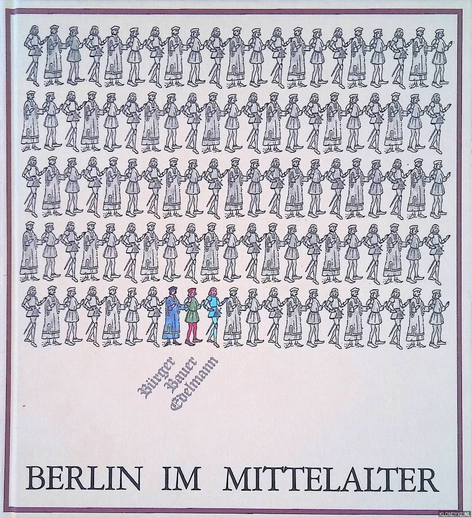 Saherwala, G. & A. Theissen - a.o. - Berlin im Mittelalter. Brger, Bauer, Edelmann