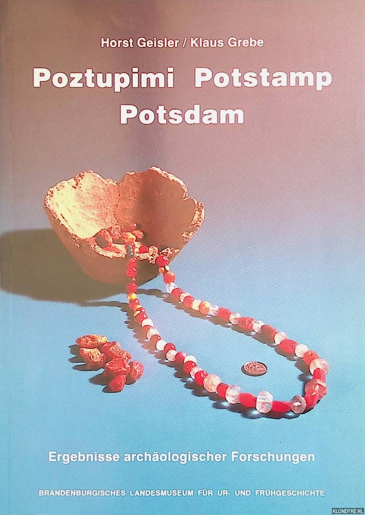 Geisler, Horst & Klaus Grebe - Poztupimi - Potstamp - Potsdam. Ergebnisse archologischer Forschungen