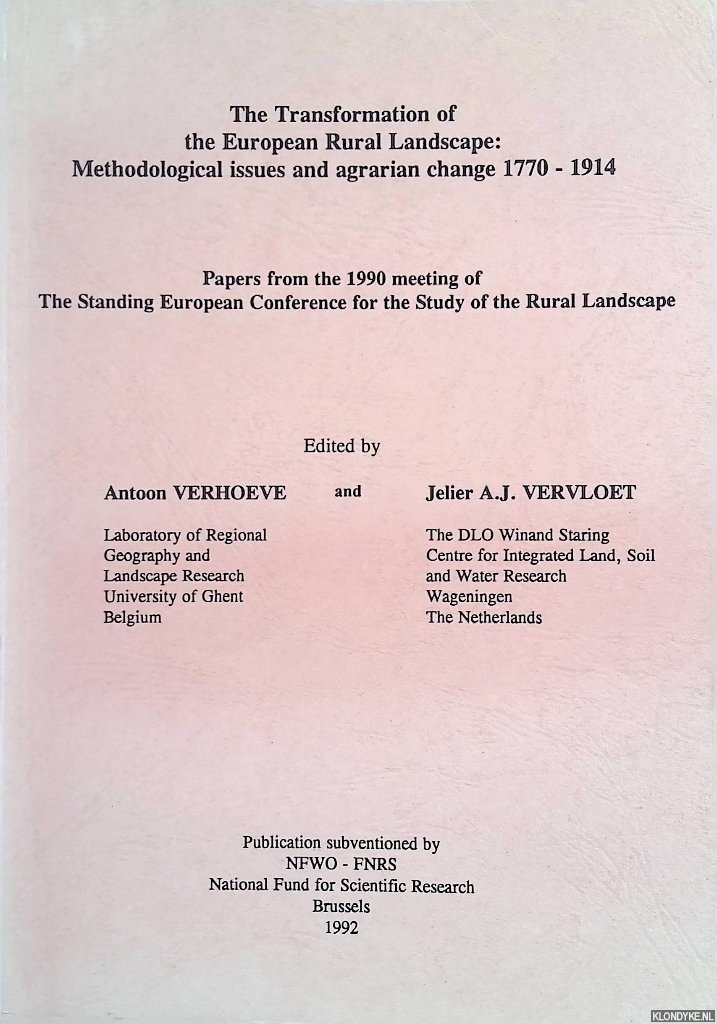 Verhoeve, A. & J.A.J. Vervloet - The Transformation of the European Rural Landscape: Methodological issues and agrarian change 1770-1914. Papers from the 1990 meeting of The Standing European Conference for the Study of the Rural Landscape