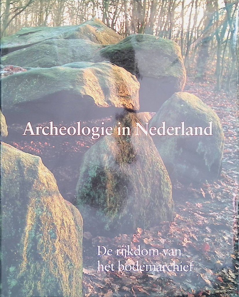 Es, W.A. van & H. Sarfatij & P.J. Woltering - Archeologie in Nederland: de rijkdom van het bodemarchief