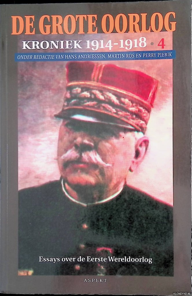Andriessen, Hans & Martin Ros & Perry Pierik - De grote oorlog. Kroniek 1914-1918. Deel 4. Essays over de Eerste Wereldoorlog