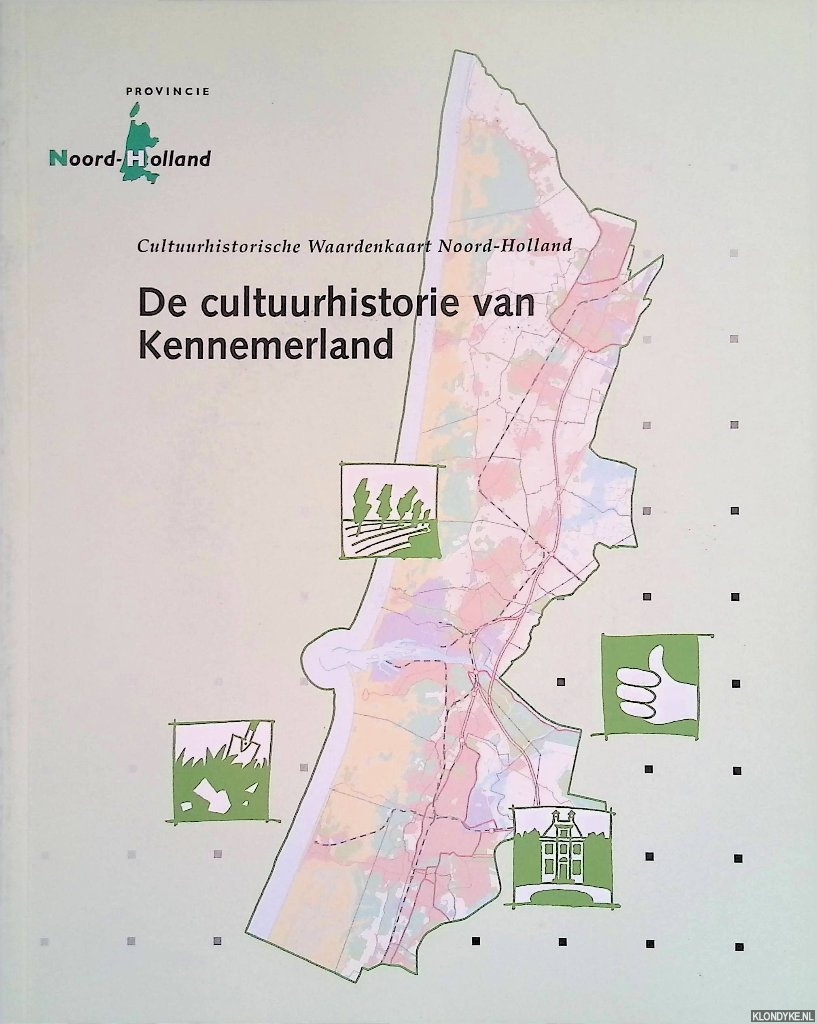 Haartsen, Adriaan & Joke Lenten & Corrie ten Oever- van Dijk - De Cultuurhistorie van Kennemerland. De cultuurhistorische Waardenkaart Noord Holland
