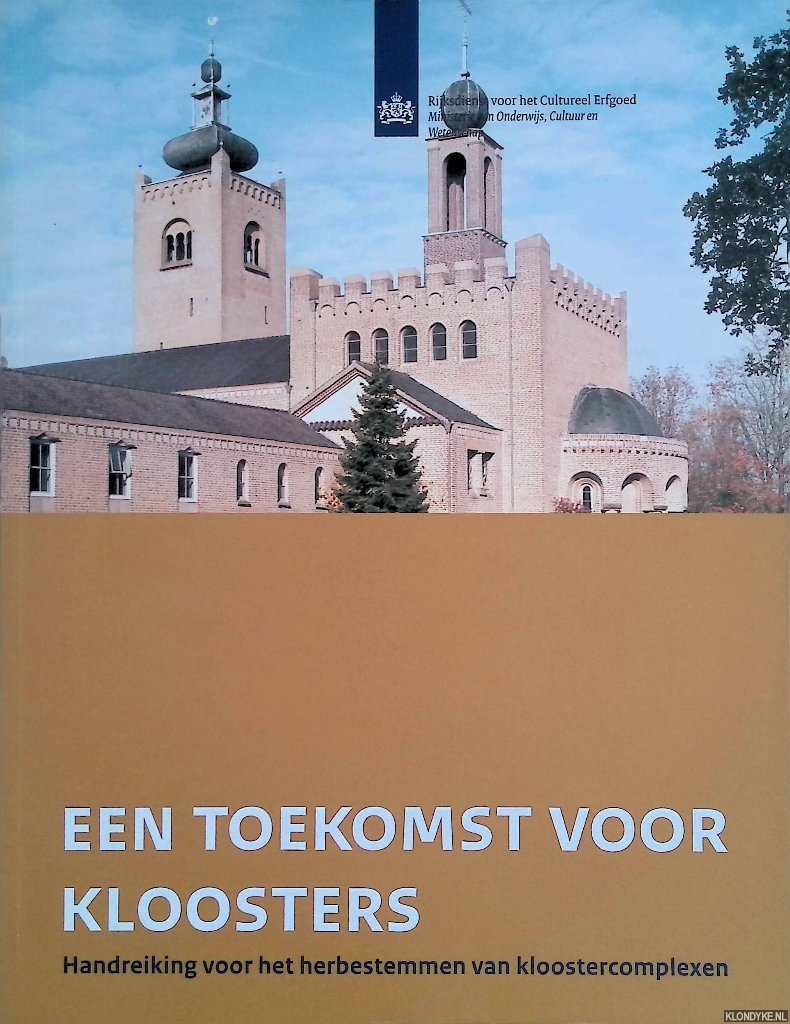 Veen, Cees van 't (voorwoord) - Een toekomst voor kloosters. Handreiking voor het herbestemmen van kloostercomplexen