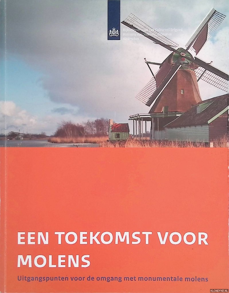 Nieuwstadt, Mark van - e.a. - Een toekomst voor molens. Uitgangspunten voor de omgang met monumentale molens